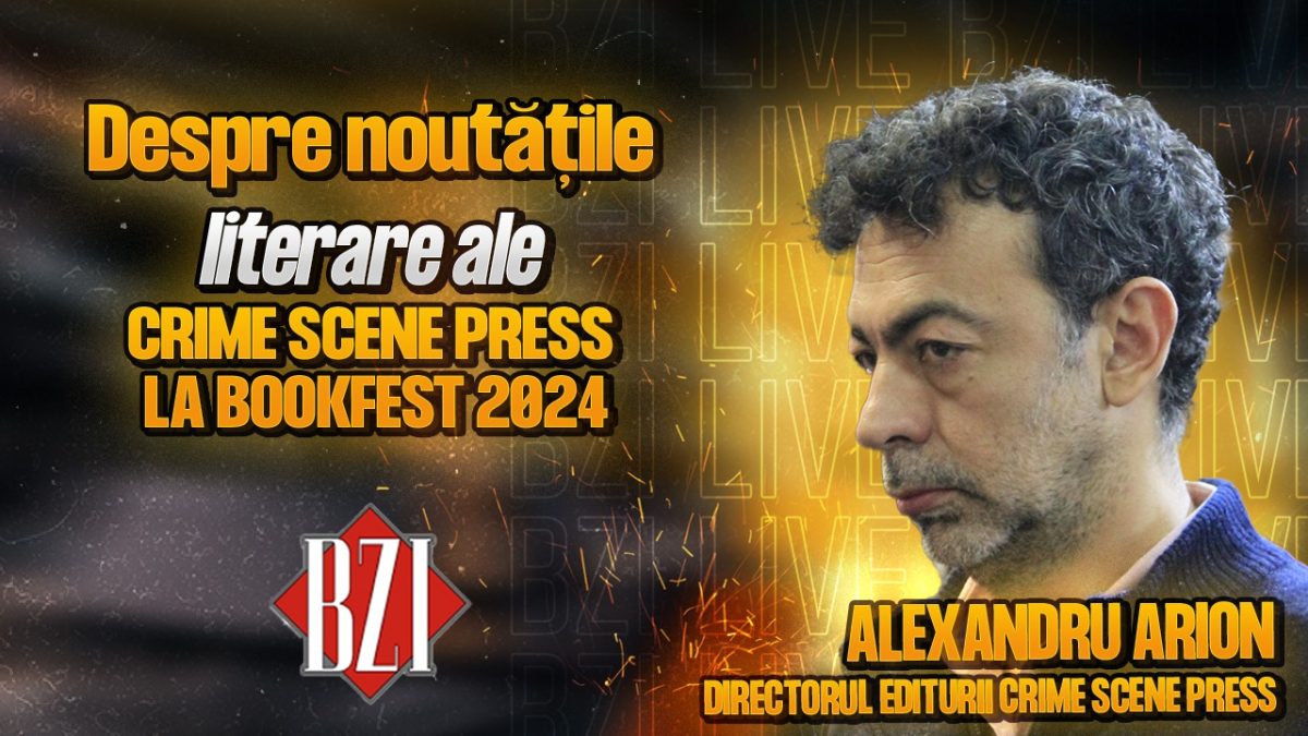 Alexandru Arion, directorul Crime Scene Press, detaliază pentru BZI LIVE despre noutățile literare ale editurii de la Bookfest 2024