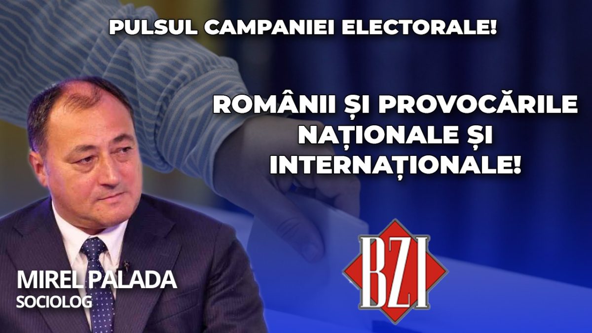 Sociologul Mirel Palada, într-o nouă emisiune-dialog BZI LIVE spectaculoasă de la febra campaniei electorale la provocările internaționale