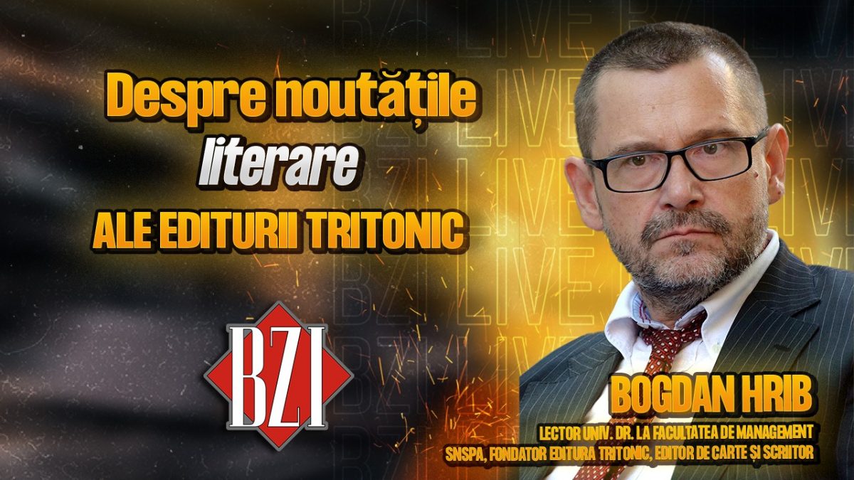 Bogdan Hrib, lector univ. dr. la Facultatea de Management – SNSPA, fondator editura Tritonic, editor de carte și scriitor, povestește pentru BZI LIVE despre noutățile literare ale editurii Tritonic