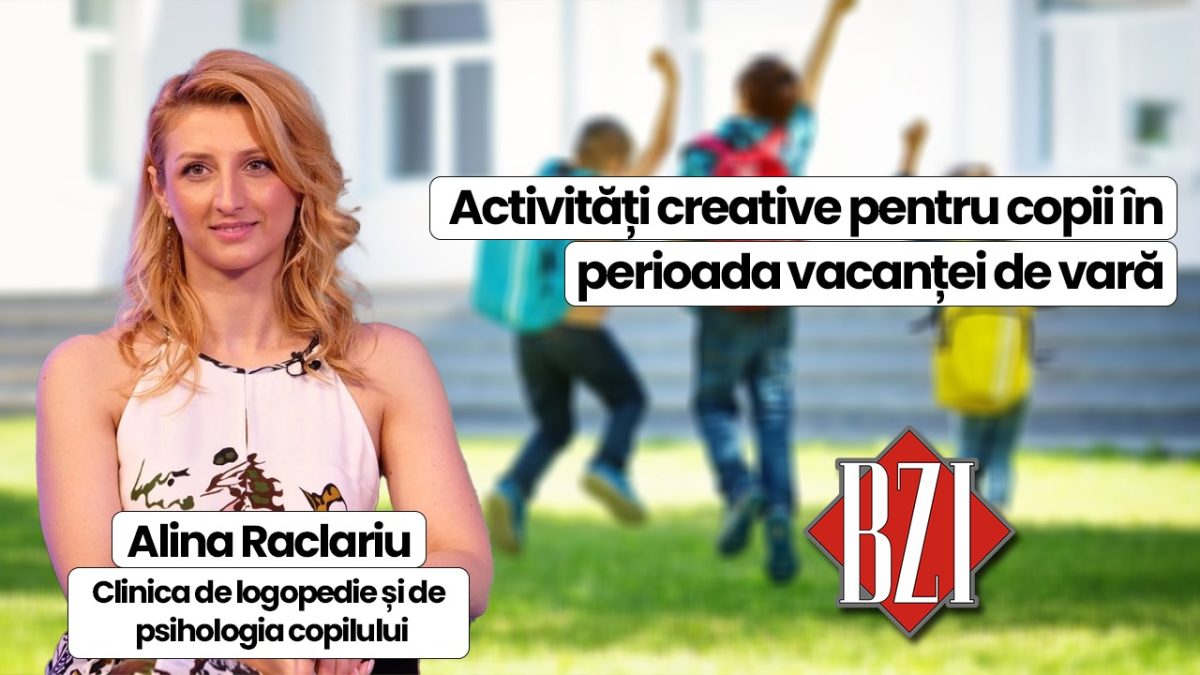 LIVE VIDEO – Activități creative pentru copii în vacanța de vară. Idei utile de la psihologul Alina Raclariu la BZI LIVE