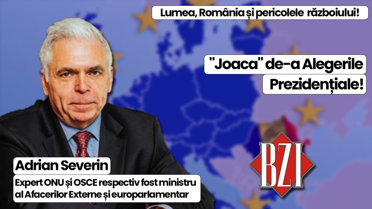 Expertul ONU și OSCE, prof. univ. dr. Adrian Severin într-o nouă și directă analiză geopolitică și geostrategică la BZI LIVE