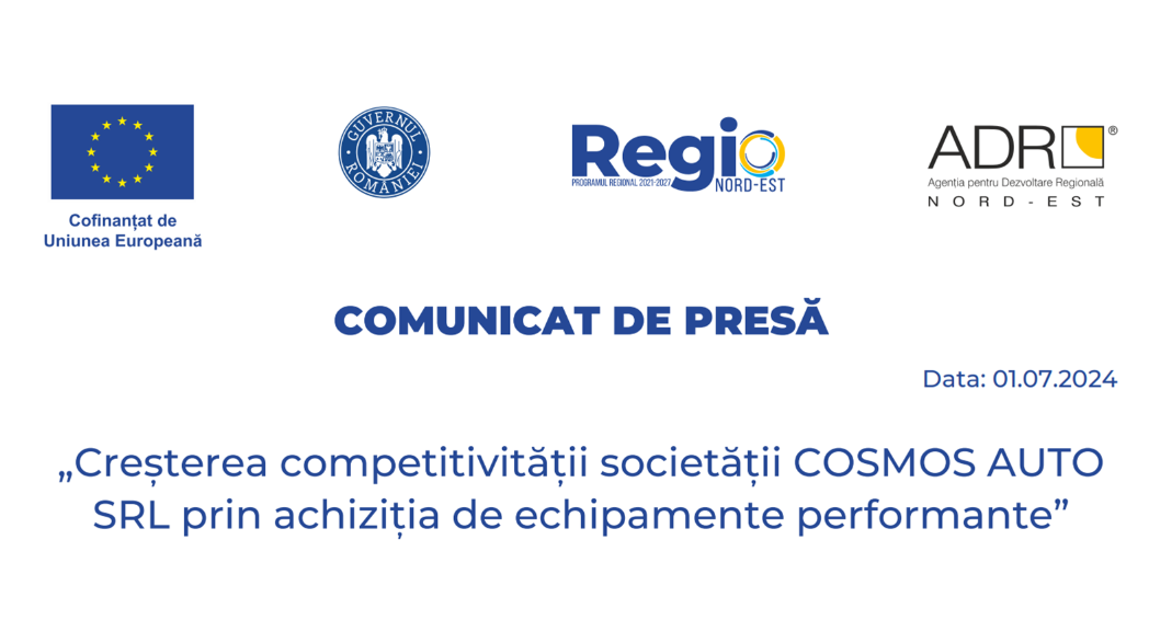 Comunicat de presă: „Creșterea competitivității societății COSMOS AUTO SRL prin achiziția de echipamente performante”