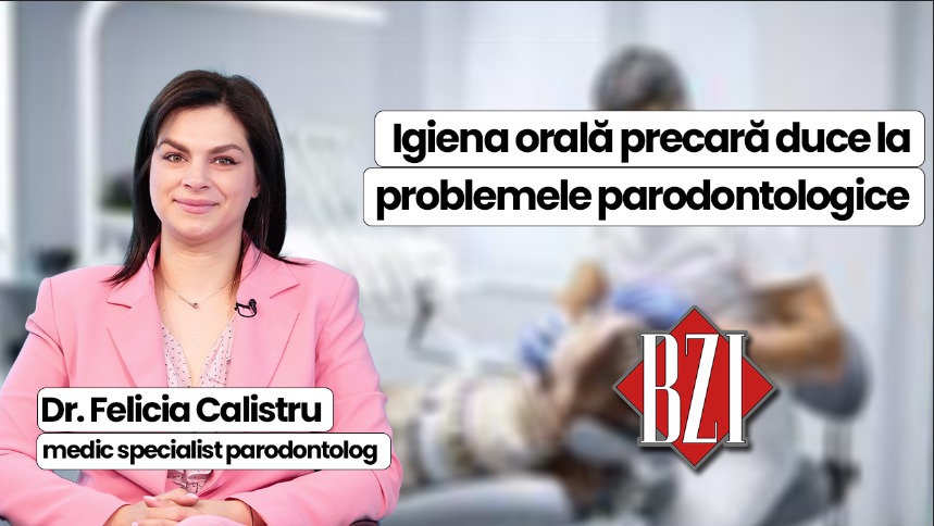 Dr. Felicia Calistru, medic specialist parodontolog, discută în emisiunea BZI LIVE despre importanța tratamentului parodontal și cum apar problemele parodontale din cauza igienei precare orale