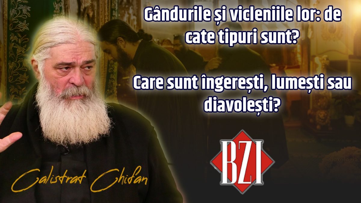 Gândurile și vicleniile lor: de cate tipuri sunt? Care sunt îngerești, lumești sau diavolești explică părintele Calistrat Chifan la BZI LIVE