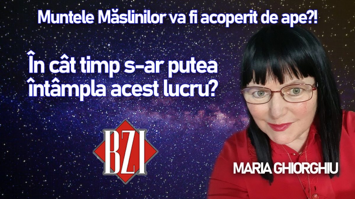 Muntele Măslinilor va fi acoperit de ape? Cum i s-a arătat acest eveniment povestește Maria Ghiorghiu la BZI LIVE