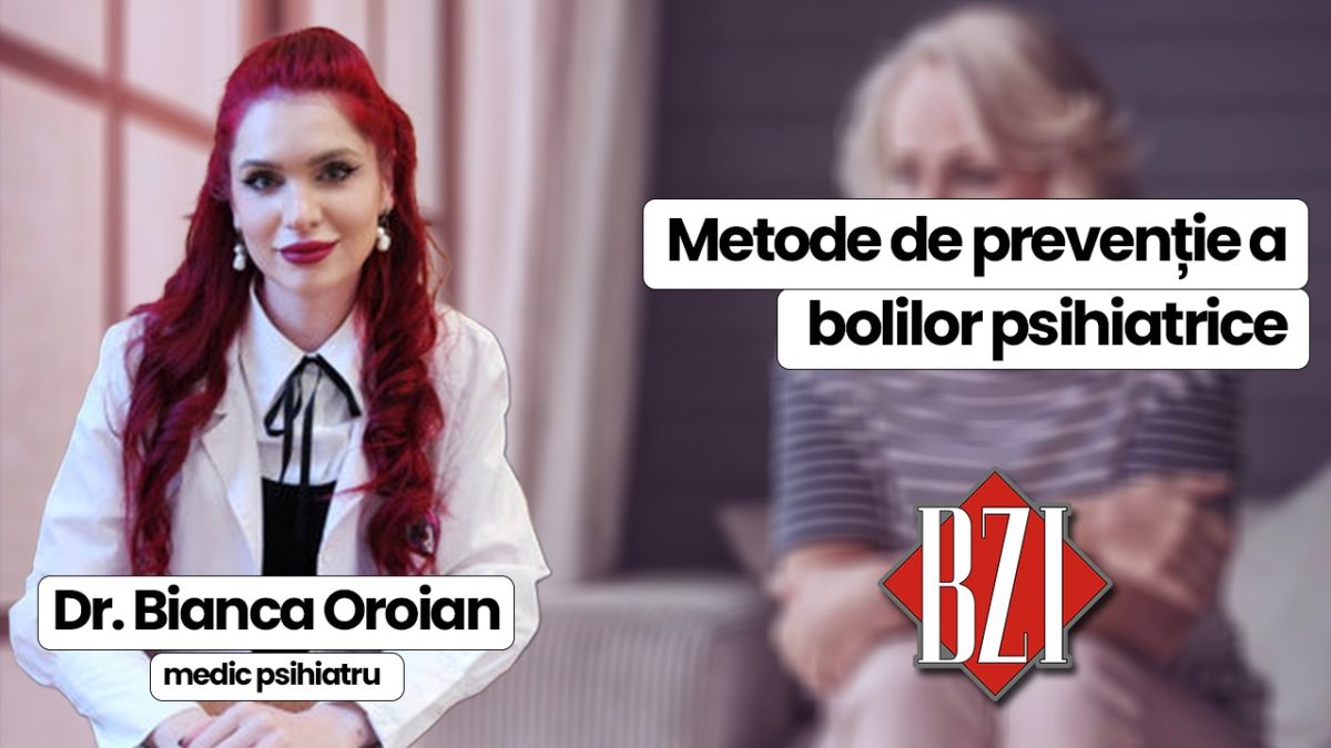 Dr. Bianca Oroianu, medic psihiatru discută în emisiunea BZI LIVE despre metodele de prevenire a bolilor psihiatrice