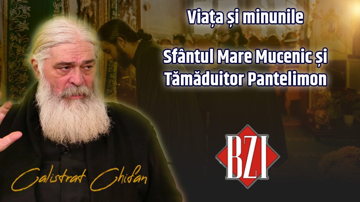 Ajutorul celor care se roagă la Sfântul Pantelimon și minunile vieții sale! Părintele Calistrat Chifan doar la BZI LIVE