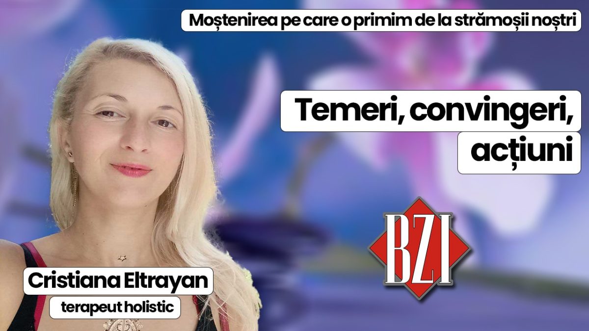 Moștenirea pe care o primim de la strămoșii noștri. Despre temeri, convingeri și acțiuni, ghidate de trecut, vorbește Cristiana Eltrayan la BZI LIVE