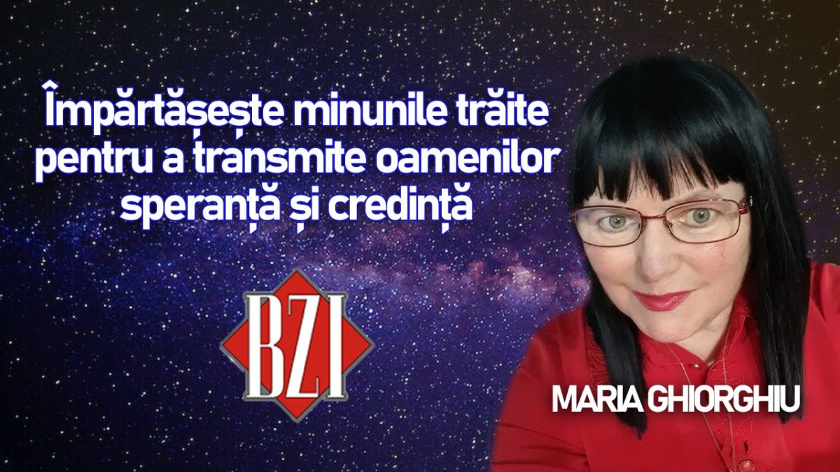 Împărtășește minunile trăite pentru a transmite oamenilor speranță și credință. Maria Ghiorghiu în exclusivitate la BZI LIVE