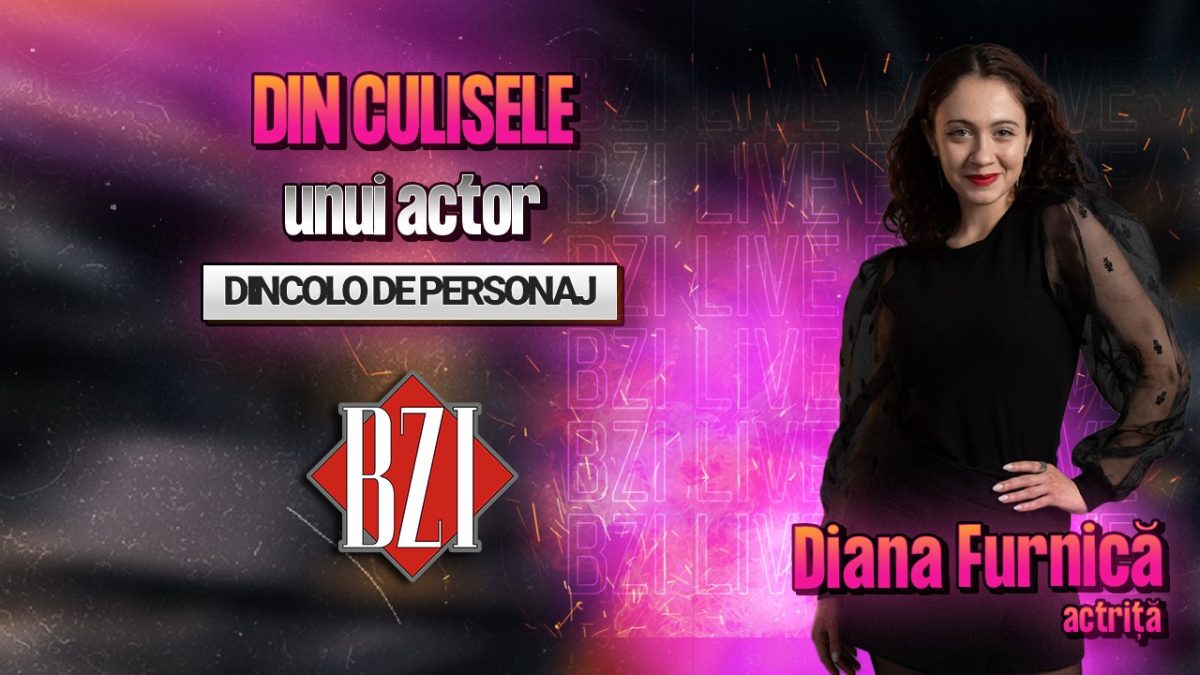 Diana Furnică, actriță, povestește pentru BZI LIVE despre provocările și împlinirile meseriei