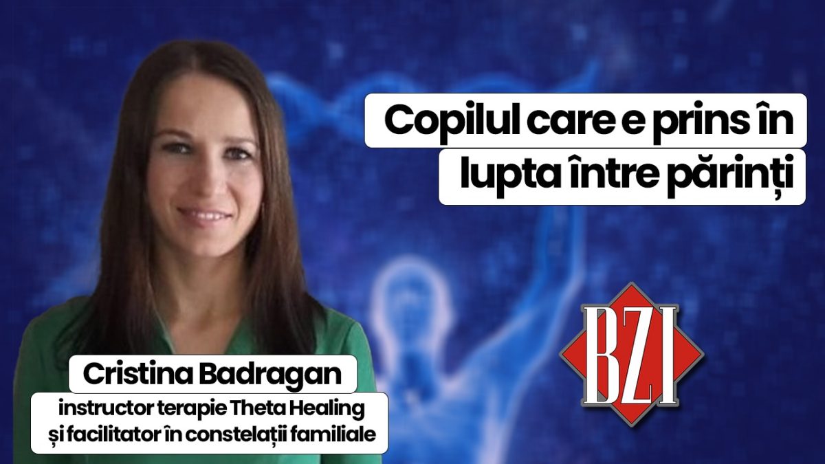 Cristina Badragan, instructor terapie Theta Healing și facilitator în constelații familiale, va vorbi în emisiunea BZI LIVE despre copilul care e prins în lupta între părinți