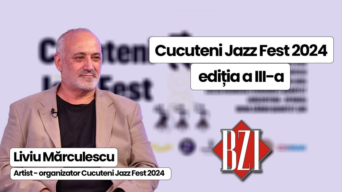 Totul despre Cucuteni Jazz Fest 2024, ediția a III-a, în Platoul BZI LIVE alături de artistul Liviu Mărculescu, inițiator și alți doi invitați surpriză
