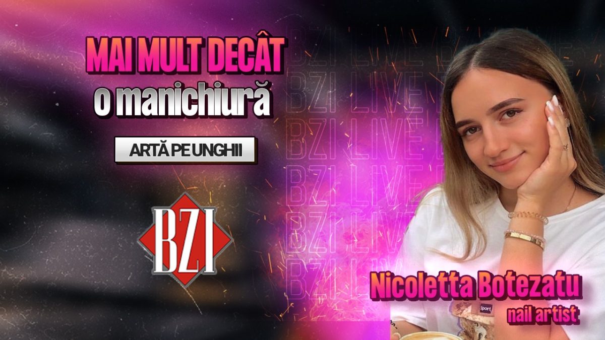 Nicoletta Botezatu, nail artist, împărtășește pentru BZI LIVE secretele unei manichiuri impecabile