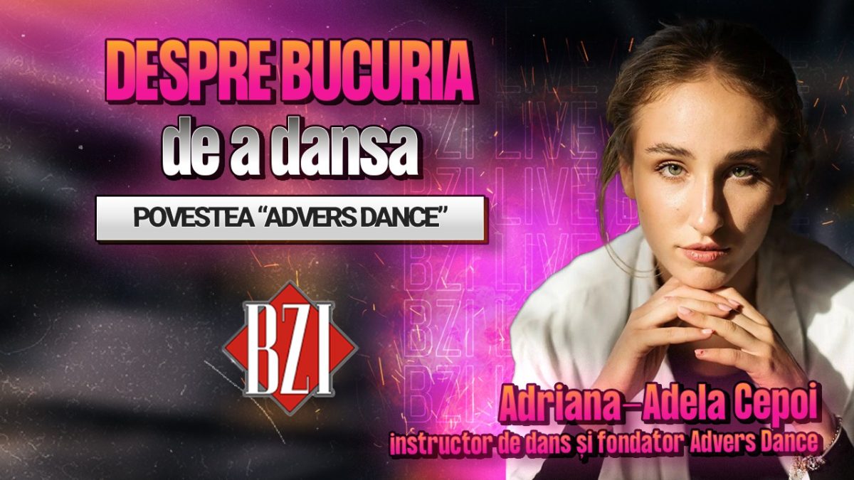 Despre bucuria de a dansa! Adriana-Adela Cepoi, instructor de dans, împărtășește pentru BZI LIVE povestea școlii sale de dans, “Advers Dance”