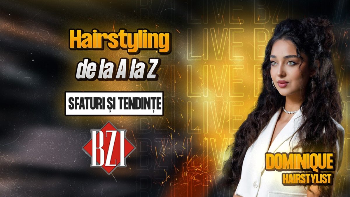 Hairstyling de la A la Z! Dominique, hairstylist, într-un interviu marca BZI LIVE