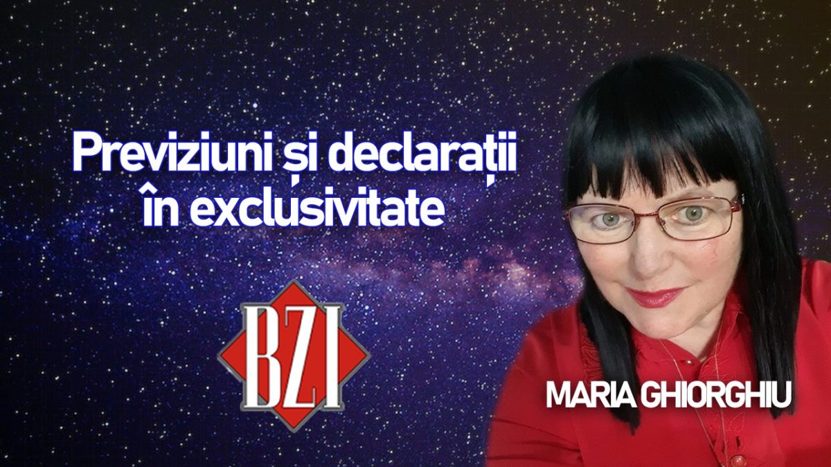 Previziuni și declarații în exclusivitate! Maria Ghiorghiu doar la BZI LIVE