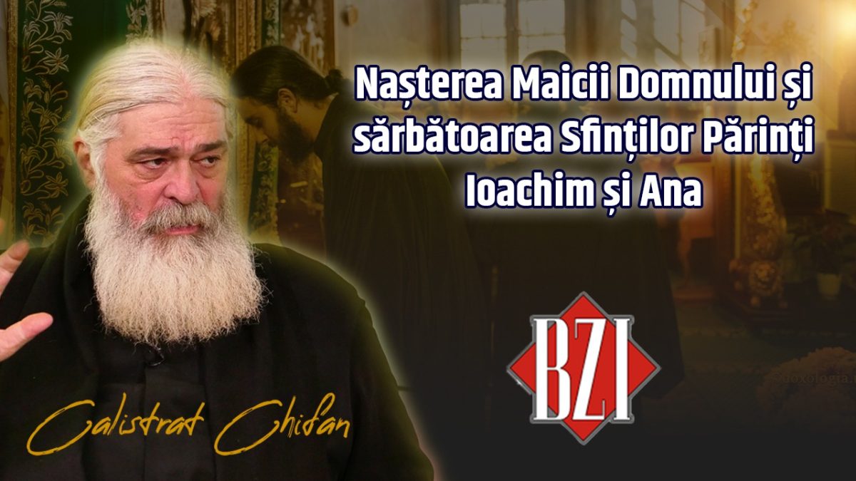 Părintele Calistrat Chifan, de la Mănăstirea Vlădiceni din Iași, vorbește la BZI LIVE despre Nașterea Maicii Domnului și sărbătoarea Sfinților Părinți Ioachim și Ana