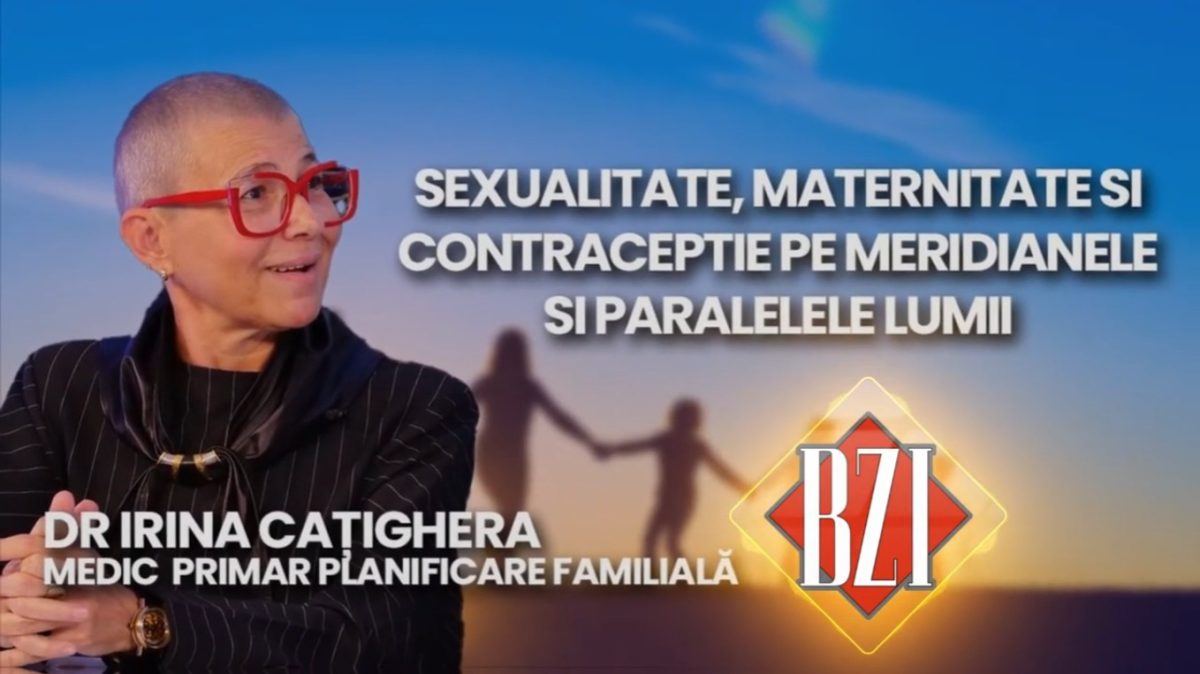 Dr. Irina Cațighera, medic de planificare familială în cadrul Maternitatii Cuza Vodă Iași, discută la BZI LIVE despre sexualitate, maternitate si metodele de contraceptie pe meridianele si paralelele lumii