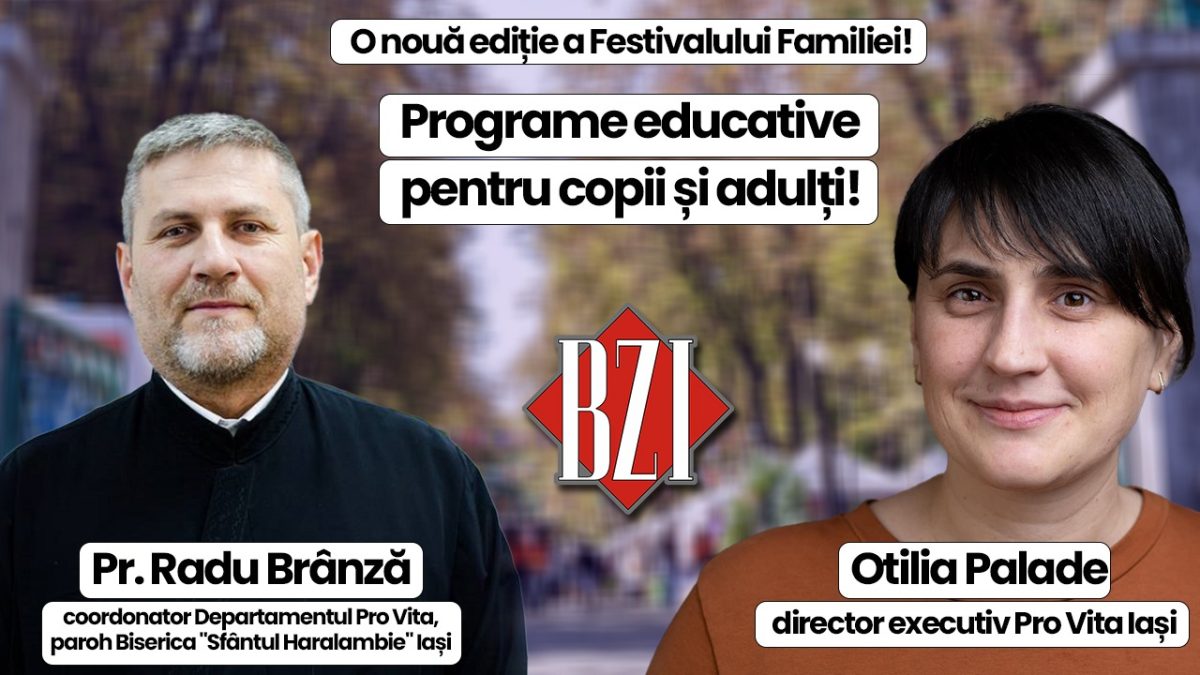 Despre Festivalul Familiei la Iași, proiecte și ateliere culturale și spirituale la BZI LIVE alături de Otilia Palade, director executiv Pro Vita Iași și pr. Radu Brânză, coordonator Departamentul Pro Vită, paroh Biserica „Sfântul Haralambie” Iași