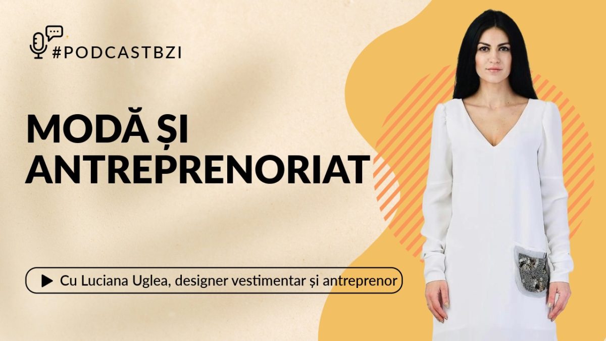 LIVE VIDEO – Luciana Uglea, designer vestimentar și antreprenor, discută la Podcast BZI despre modă şi vânzări online