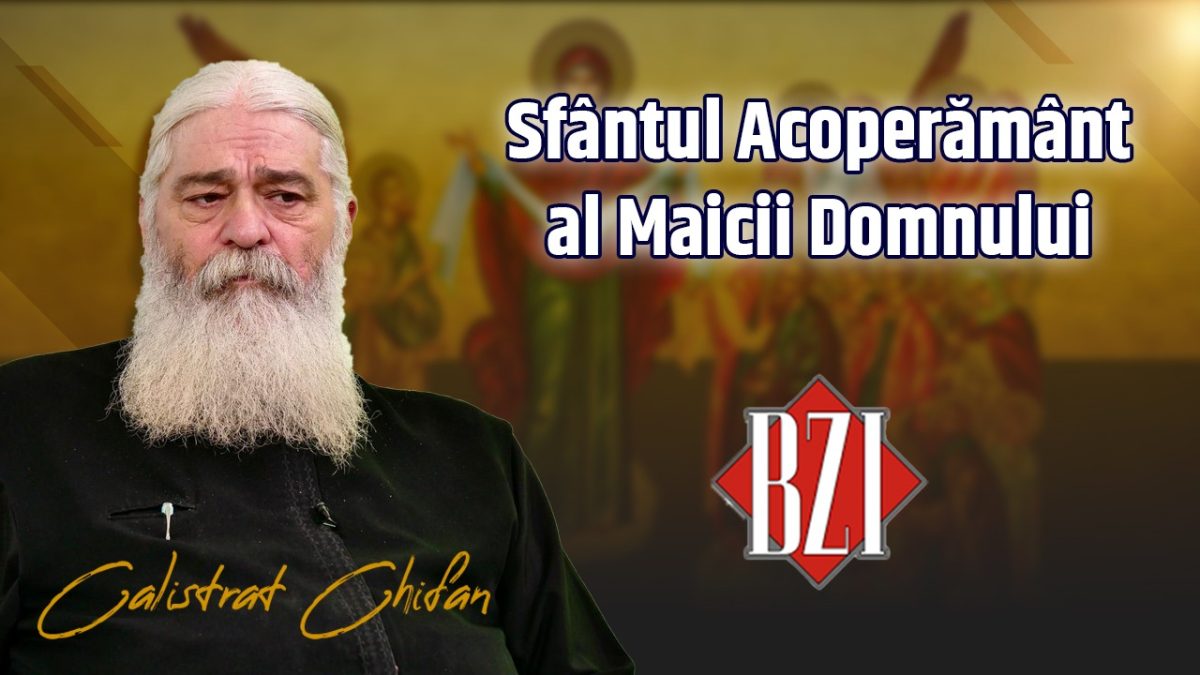 Părintele Calistrat Chifan predică la BZI LIVE despre istoria sărbătorii Acoperământului Maicii Domnului