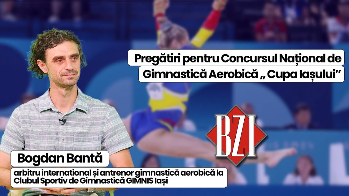 LIVE VIDEO – Bogdan Bantă, arbitru international și antrenor gimnastică aerobică la Clubul Sportiv de Gimnastică GIMNIS Iași, discută la BZI LIVE despre pregătirile pentru Concursul Național de Gimnastică Aerobică „Cupa Iașului”