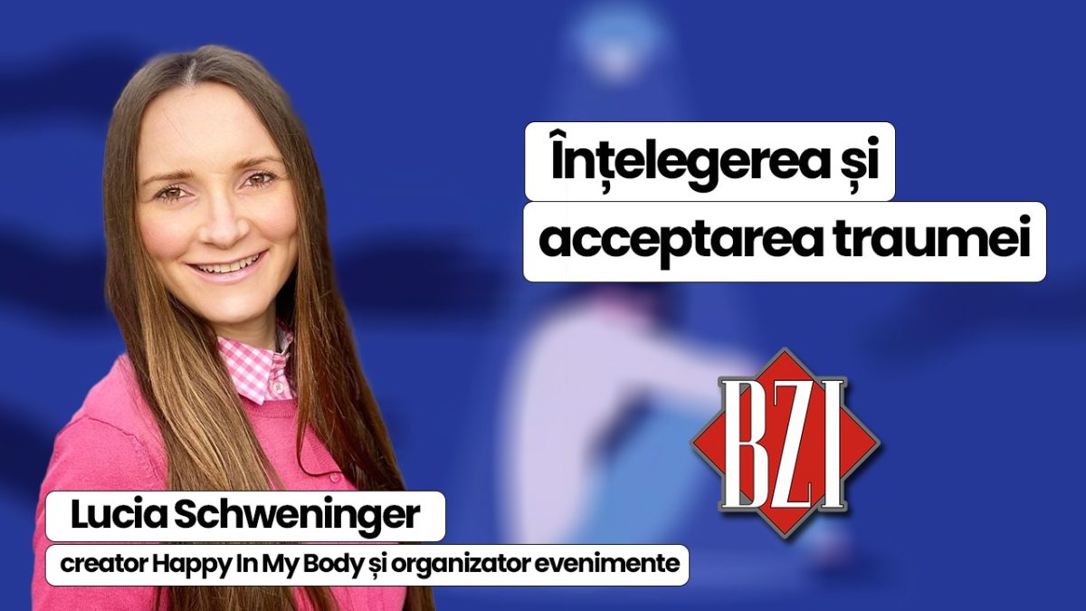 Înțelegerea și acceptarea traumei. Lucia Schweninger, creator Happy In My Body și organizator evenimente, povestește la BZI LIVE