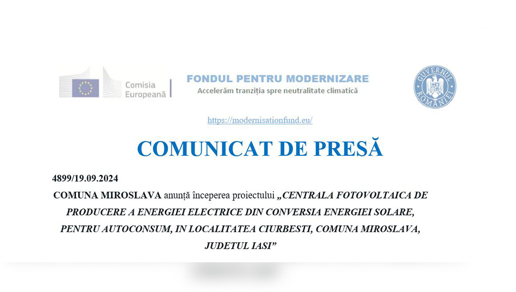 Comunicat de presa: proiect – centrală fotovoltaică de producere a energiei electrice din conversia energiei solare, pentru autoconsum, în localitatea Ciurbești, comuna Miroslava, județul Iași”