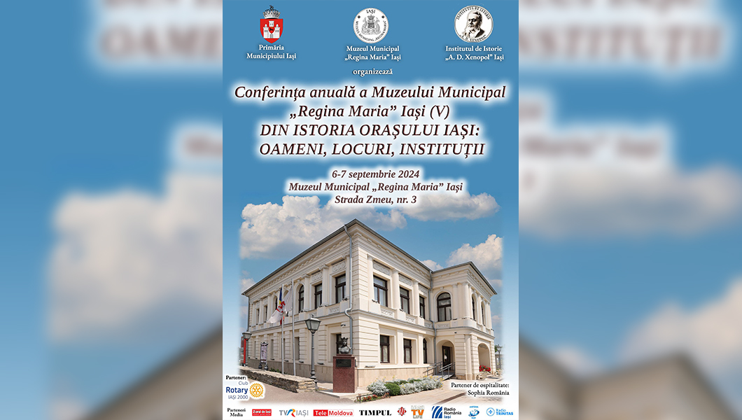 Muzeul Municipal „Regina Maria” Iași organizează a V-a ediție a conferinței „Din Istoria orașului Iași: oameni, locuri, instituții”