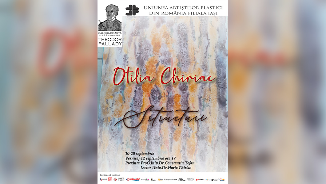 Invitație- expoziția de intitulată „STRUCTURI ” semnată de artista Otilia Chiriac , 10-20 SEPTEMBRIE 2024, Galeria de artă „Th. Pallady” a U.A.P.R. FILIALA IAȘI