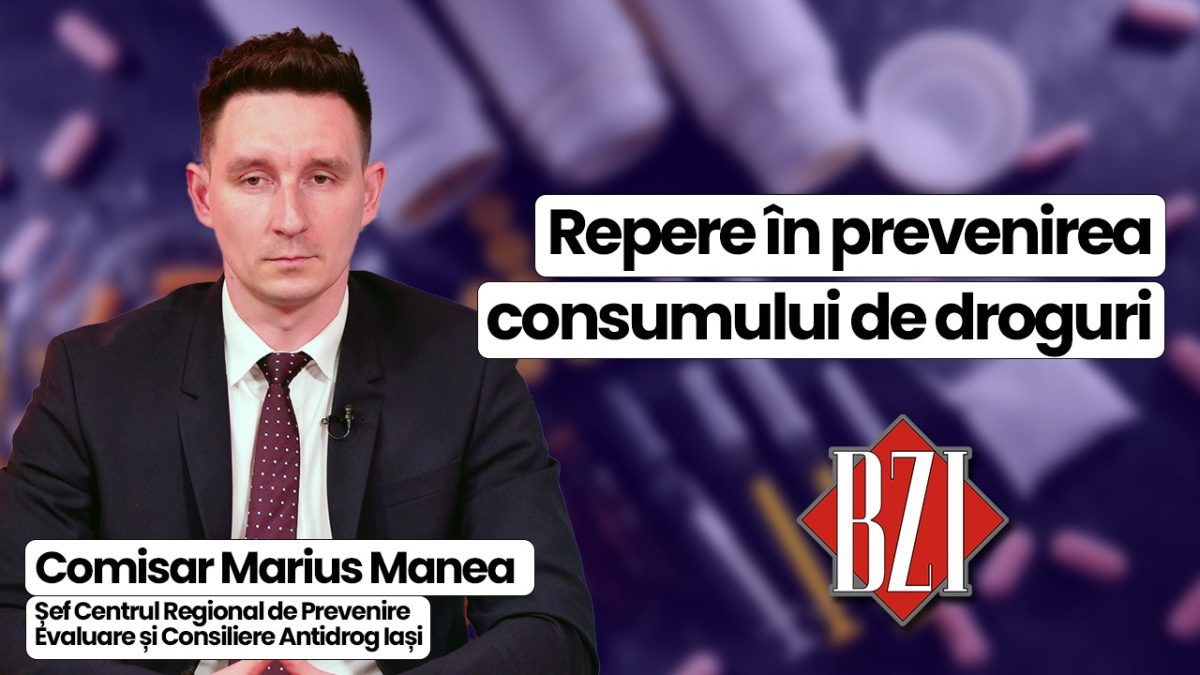 Comisar Marius Manea, șef CRPECA Iași, discută la BZI LIVE despre repere în prevenirea consumului de droguri