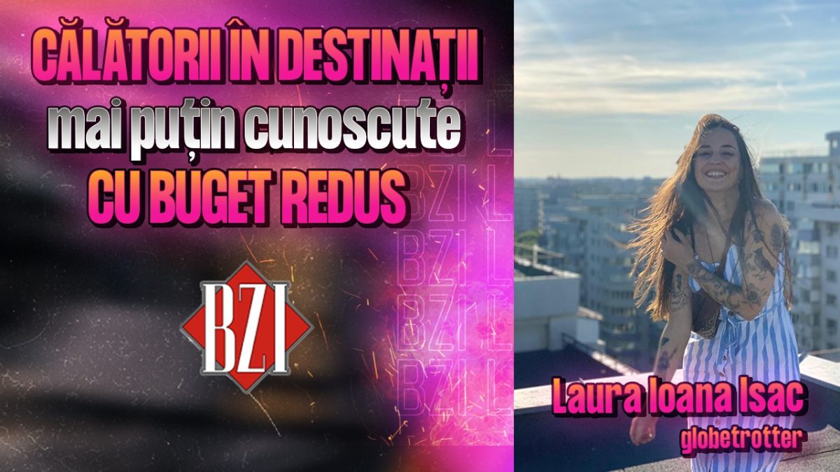 Aventuri în jurul lumii! Laura Ioana Isac, globe-trotter, povestește pentru BZI LIVE despre cele mai interesante experiențe din călătoriile sale
