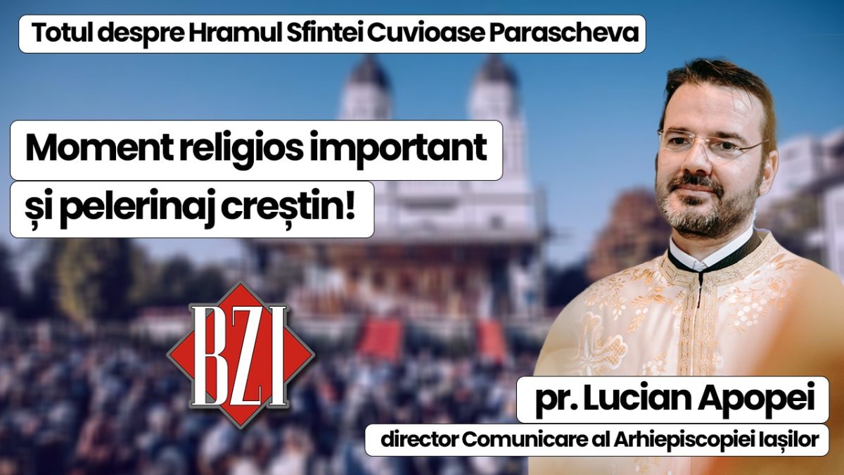 Totul despre evenimentele legate de sărbătoarea Sf. Cuvioase Parascheva la BZI LIVE alături de preotul Lucian Apopei, director comunicare al Arhiepiscopiei Iașilor
