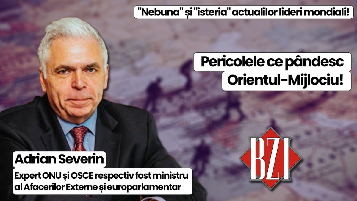 Top analiză! Universitarul Adrian Severin, expert ONU și OSCE respectiv fost ministru al Afacerilor Externe și europarlamentar dialoghează pe cele mai importante subiecte la BZI LIVE