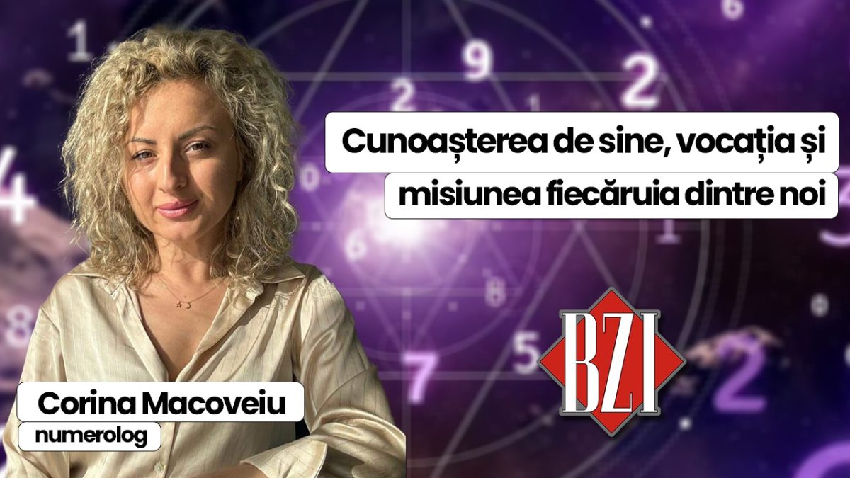 Cunoașterea de sine, vocația și misiunea fiecăruia dintre noi exemplificate de numerologul Corina Macoveiu la BZI LIVE