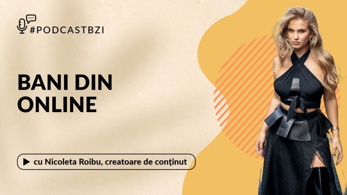 Nicoleta Roibu, creatoare de conținut, despre bani din online, la PodcastBZI