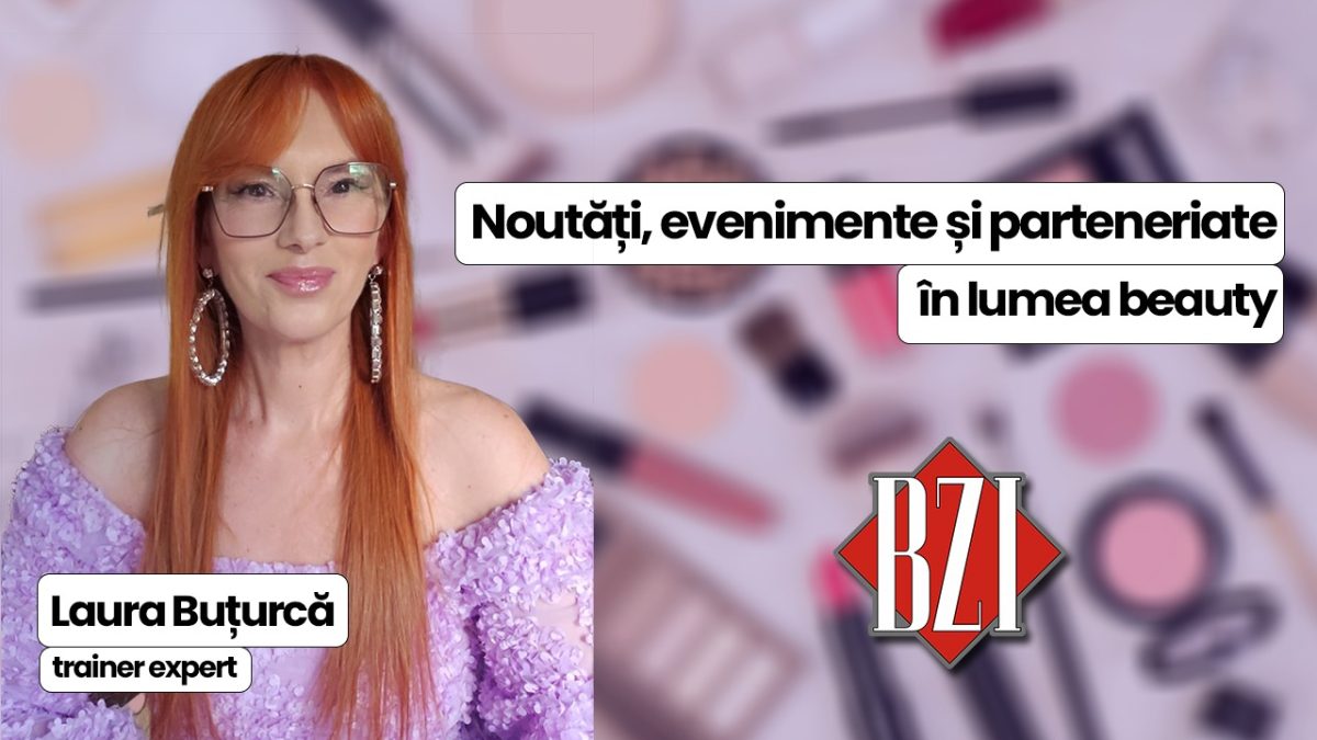 Noutăți, evenimente și parteneriate în lumea beauty. Laura Buțurcă, trainer expert, detaliază în studioul BZI LIVE