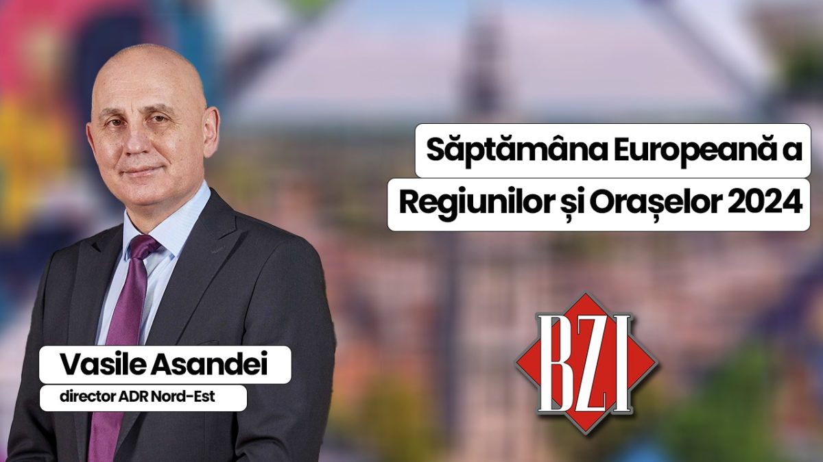 Săptămâna Europeană a Regiunilor și Orașelor 2024! Despre activitățile desfășurate vorbește Vasile Asandei, director ADR NORD-EST, la BZI LIVE