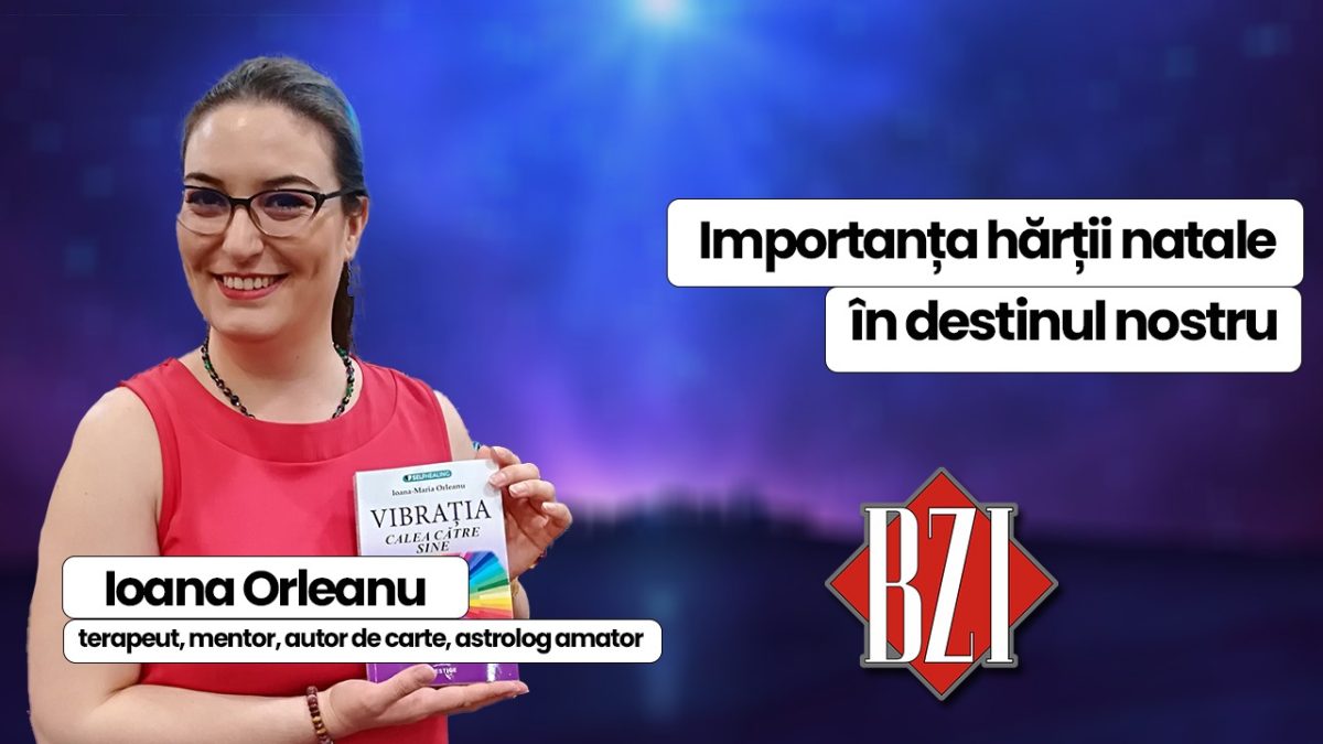 Ioana Orleanu, terapeut, mentor, autor de carte, astrolog amator, discută în emisiunea BZI LIVE despre importanța hărții natale în destinul nostru 