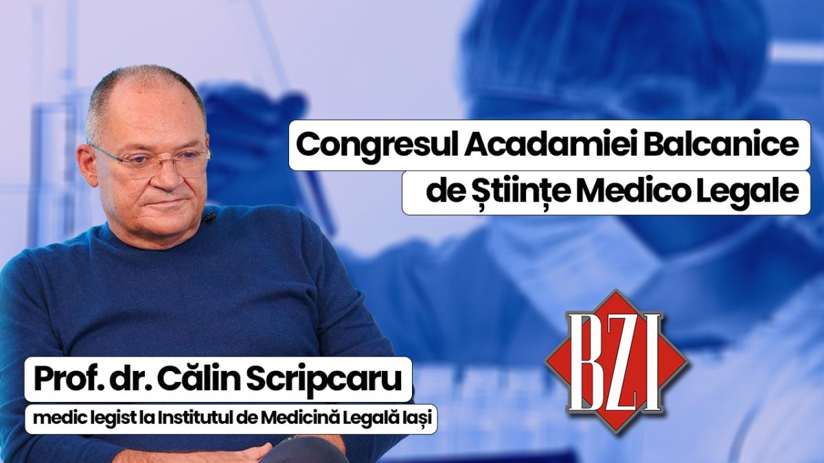 Prof. univ. dr. Călin Scripcaru, președinte al Societății de Medicină Legală din România și medic în cadrul IML Iași, discută în emisiunea BZI LIVE despre Congresul Acadamiei Balcanice de Științe Medico Legale 2024