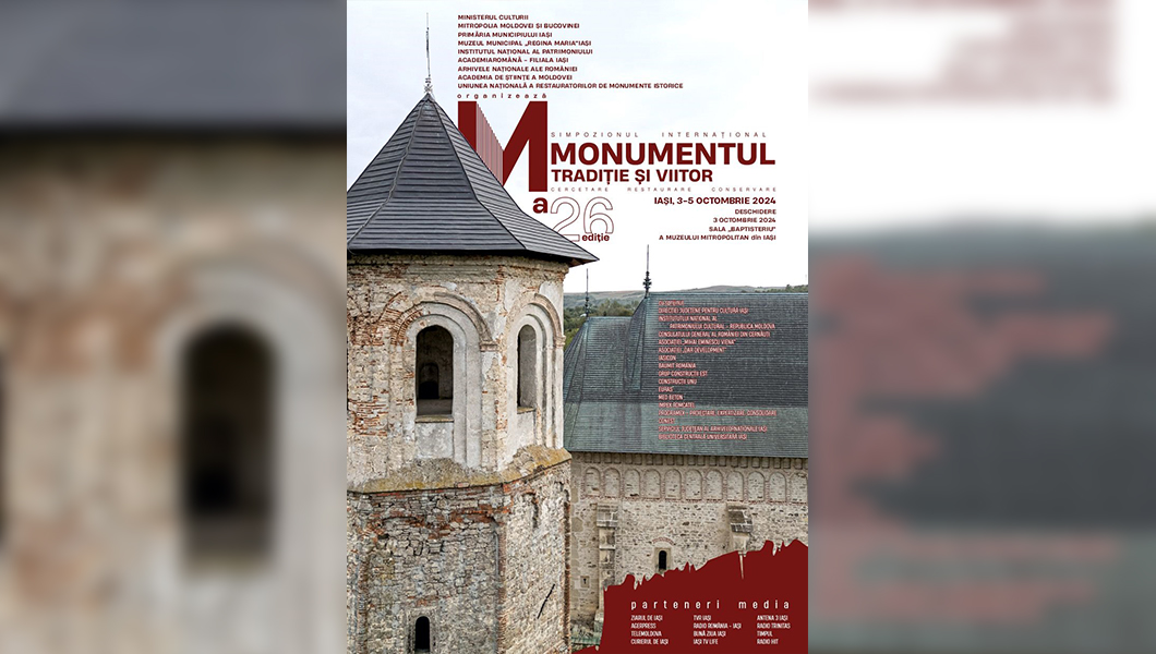 Simpozionul Internațional „Monumentul – Tradiție și Viitor”, ediția a XXVI-a, la Iași