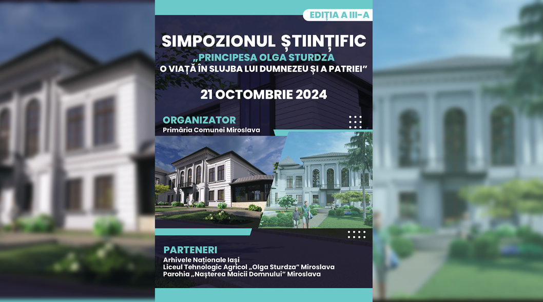Simpozionul științific dedicat Principesei Olga Sturdza a ajuns la ediția a III-a