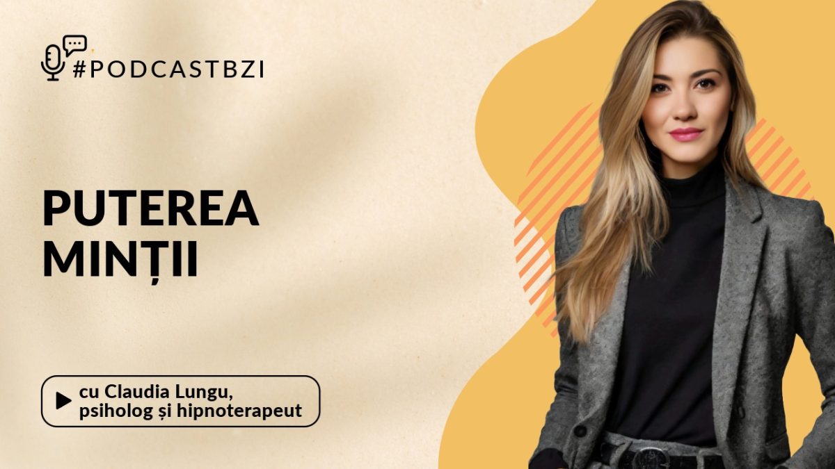 Discuție cu Claudia Lungu, psiholog și hipnoterapeut, într-un nou episod de PodcastBZI!