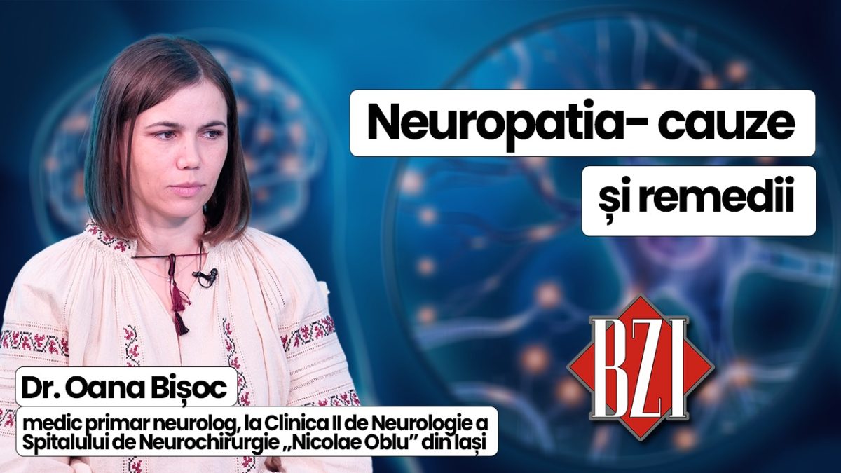 Dr. Oana Bișoc, medic primar neurolog, la Clinica II de Neurologie a Spitalului de Neurochirurgie „Nicolae Oblu” din Iași discută în platoul BZI LIVE despre neuropatia periferică
