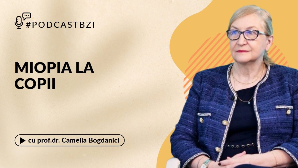 Despre creșterea alarmantă a cazurilor de miopie la copii, cu prof.dr. Camelia Bogdanici, șefa Clinicii de Oftalmologie din cadrul Spitalului Sf. Spiridon Iași, într-un nou episod de #PodcastBZI!