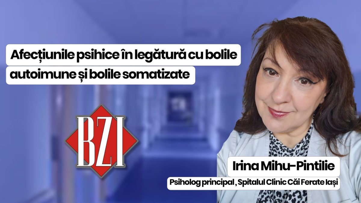 Irina Mihu-Pintilie, psiholog principal, Spitalul Clinic Căi Ferate Iași, vorbește în emisiunea de sănătate BZI LIVE despre afecțiunile psihice în legătură cu bolile autoimune, și bolile somatizate