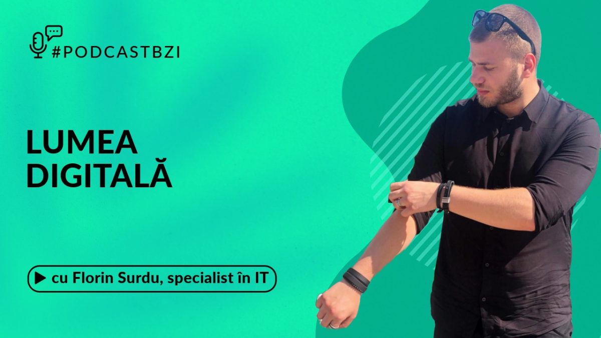 Discuție despre lumea digitală și activități sociale, cu Florin Surdu, specialist în IT, intr-un nou episod de #PodcastBZI!