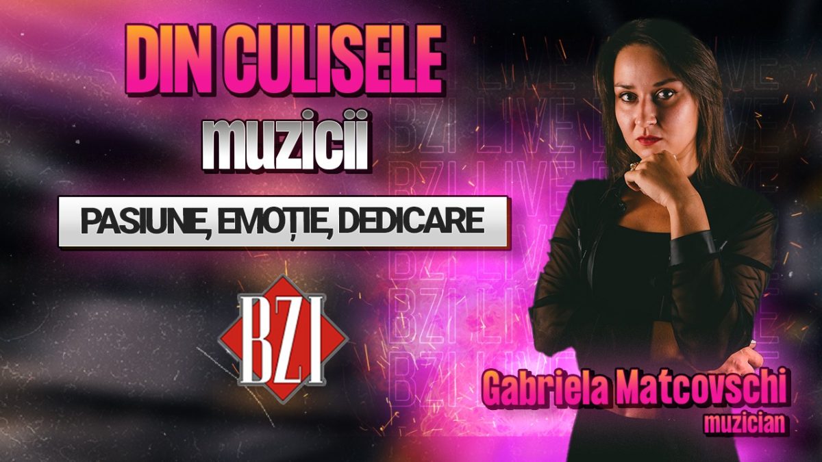 Din culisele muzicii! Gabriela Matcovschi, muzician, într-un interviu marca BZI LIVE