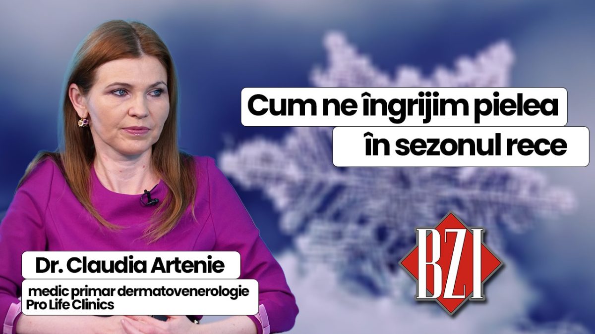 Dr. Claudia Artenie, medic primar dermatovenerologie – Pro Life Clinics, discută în emisiunea BZI LIVE despre cum trebuie să ne îngrijim pielea în sezonul rece