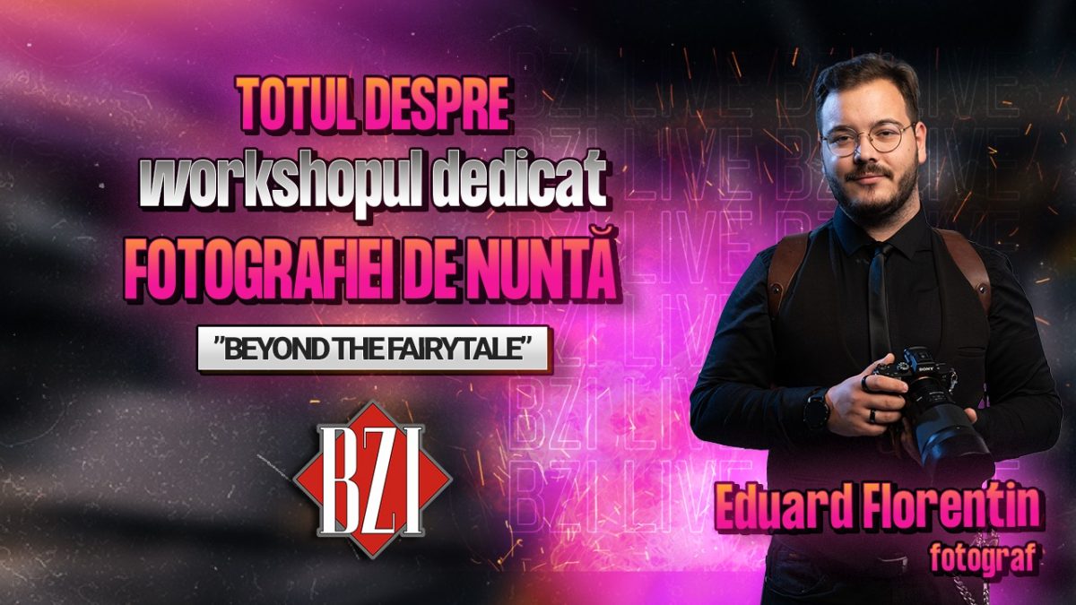 Eduard Florentin, fotograf, povestește pentru BZI LIVE despre workshopul dedicat fotografiei de nuntă, “Beyond The Fairytale”